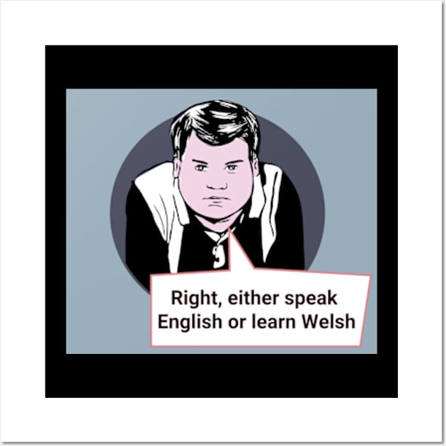 Gavin and Stacey Pop Art 'Right, Either Speak English Or Learn Welsh' Wall Art by Gallery XXII